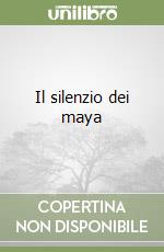 Il silenzio dei maya