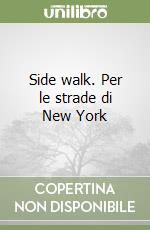 Side walk. Per le strade di New York libro