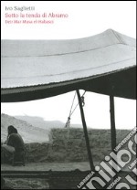 Sotto la tenda di Abramo. Deir Mar Musa el-Habasci. Ediz. italiana e araba libro