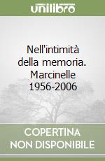 Nell'intimità della memoria. Marcinelle 1956-2006