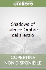 Shadows of silence-Ombre del silenzio libro