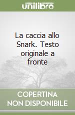 La caccia allo Snark. Testo originale a fronte libro