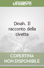 Dinah. Il racconto della civetta libro