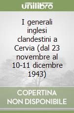 I generali inglesi clandestini a Cervia (dal 23 novembre al 10-11 dicembre 1943) libro