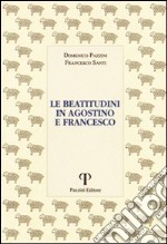 Le beatitudini in Agostino e Francesco libro