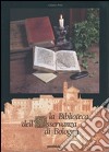 La biblioteca dell'Osservanza di Bologna libro di Piana Celestino