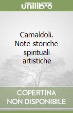 Camaldoli. Note storiche spirituali artistiche libro