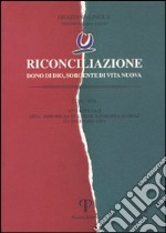 Riconciliazione dono di Dio, sorgente di vita nuova. Atti ufficiali dell'Assemblea ecumenica (Graz, 23-29 giugno 1997) libro