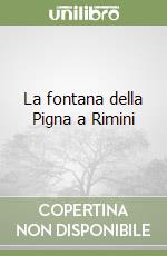 La fontana della Pigna a Rimini libro