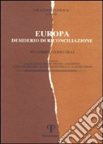 Europa: desiderio di riconciliazione. In cammino verso Graz libro