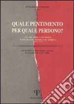 Quale pentimento per quale perdono? «Le mie colpe io riconosco, il mio peccato davanti a me sempre». Salmo 51, 5 libro