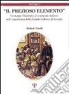 Il prezioso elemento. Giuseppe Mazzini e gli emigrati italiani nell'esperienza della Scuola Italiana di Londra libro