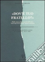 Dov'è tuo fratello? Dalla paura alla scoperta dell'altro. Vent'anni di colloqui ebraico-cristiani libro