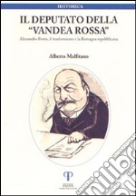 Il deputato della Vandea rossa. Alessandro Fortis, il trasformismo e la Romagna repubblicana