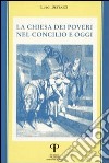 La Chiesa dei poveri nel Concilio e oggi libro