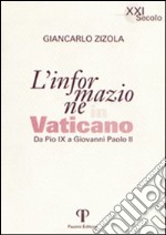 L'informazione in Vaticano. Da Pio IX a Giovanni Paolo II libro