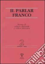 Il parlar franco. Rivista di cultura dialettale e critica letteraria libro