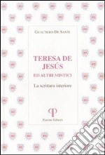 Teresa de Jesus ed altri mistici. La scrittura interiore libro