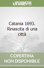 Catania 1693. Rinascita di una città