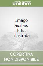 Imago Siciliae. Ediz. illustrata libro