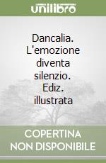 Dancalia. L'emozione diventa silenzio. Ediz. illustrata libro