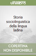 Storia sociolinguistica della lingua ladina libro