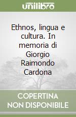 Ethnos, lingua e cultura. In memoria di Giorgio Raimondo Cardona libro