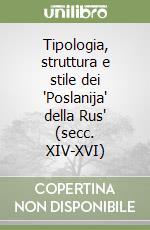 Tipologia, struttura e stile dei 'Poslanija' della Rus' (secc. XIV-XVI) libro