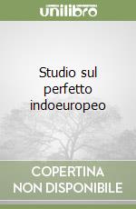 Studio sul perfetto indoeuropeo (2)