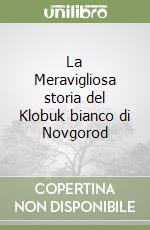 La Meravigliosa storia del Klobuk bianco di Novgorod libro