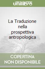 La Traduzione nella prospettiva antropologica libro