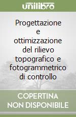 Progettazione e ottimizzazione del rilievo topografico e fotogrammetrico di controllo libro