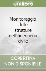 Monitoraggio delle strutture dell'ingegneria civile libro