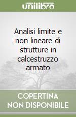 Analisi limite e non lineare di strutture in calcestruzzo armato libro