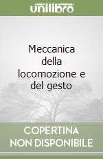 Meccanica della locomozione e del gesto