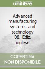 Advanced manufacturing systems and technology '08. Ediz. inglese libro