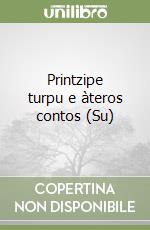 Printzipe turpu e àteros contos (Su) libro
