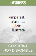 Pimpa est... afainada. Ediz. illustrata libro