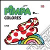 Pimpa e... colores. Ediz. illustrata libro