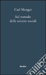 Sul metodo delle scienze sociali libro