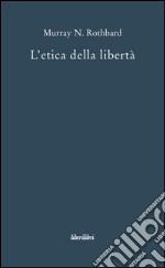 L'etica della libertà libro