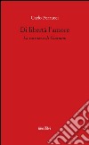 Di libertà l'amore. La carrozza di Giacomo libro