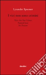 I vizi non sono crimini. Legge di natura. Nessun tradimento