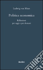 Politica economica. Riflessioni per oggi e per domani libro