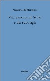 Vita e morte di Adria e dei suoi figli libro