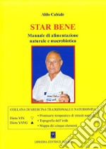 Star bene. Manuale di alimentazione naturale e macrobiotica libro