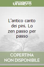 L'antico canto dei pini. Lo zen passo per passo