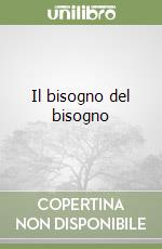 Il bisogno del bisogno