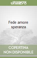 Fede amore speranza libro