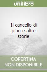 Il cancello di pino e altre storie libro